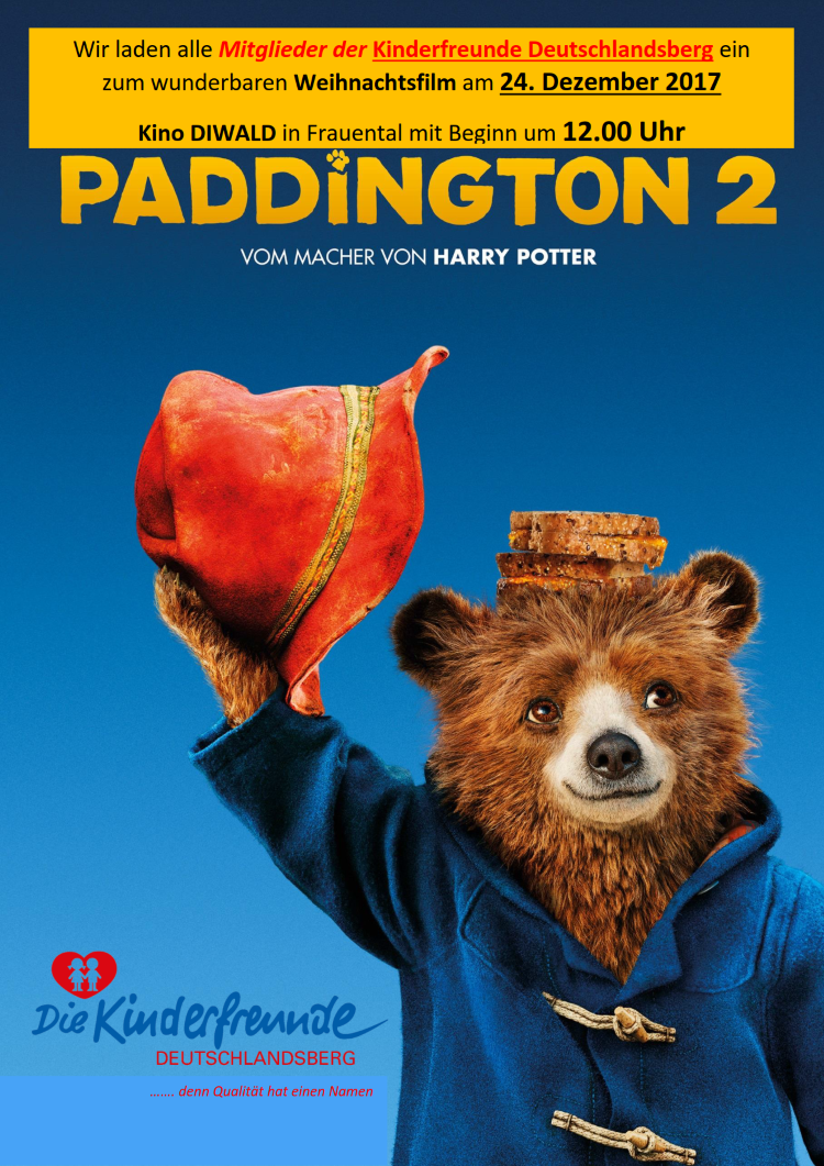 Wir laden alle Mitglieder der Kinderfreunde Deutschlandsberg ein zum wunderbaren
     Weihnachtsfilm am 24. Dezember 2017.
     Kino DIWALD in Frauental mit Beginn um 12.00 Uhr.
     Paddington 2