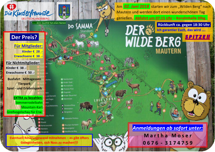 Am 02. Juni 2018 starten wir zum 'Wilden Berg' nach Mautern und werden dort einen
     wunderschönen Tag genießen. Abfahrt um 07:30 Uhr bei der Koralmhalle Deutschlandsberg.